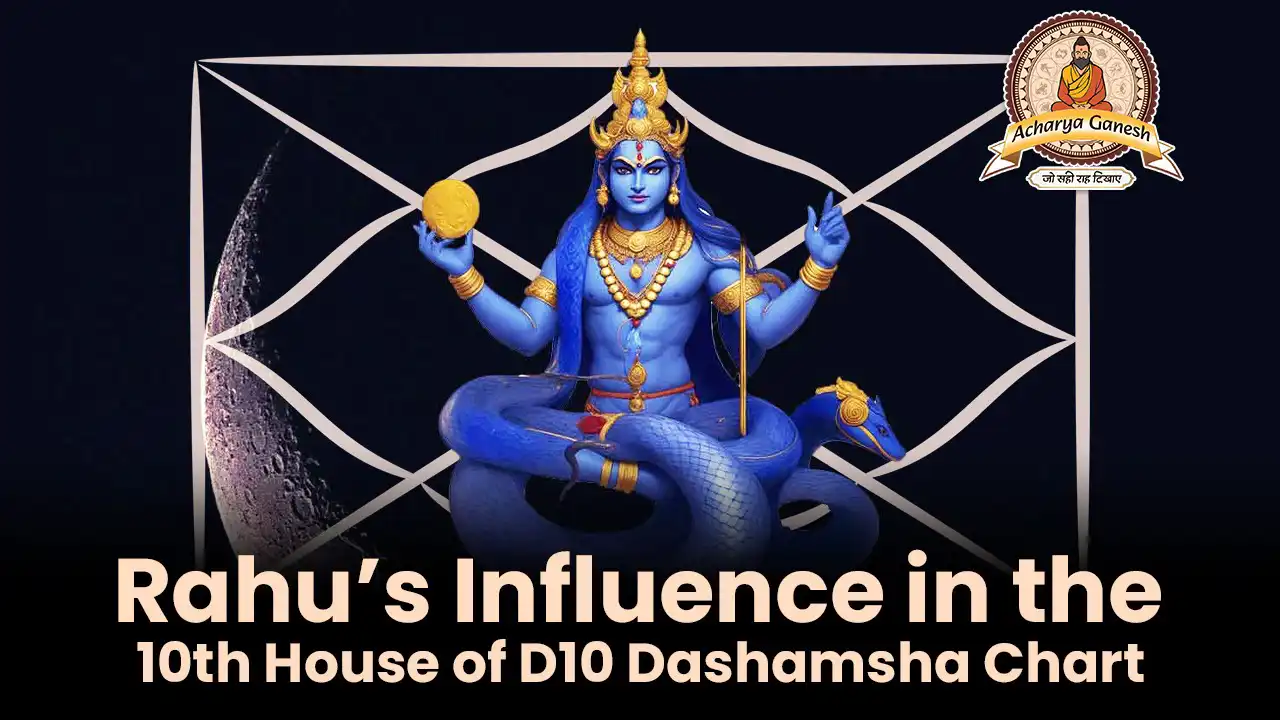  Rahu in 10th House of D10